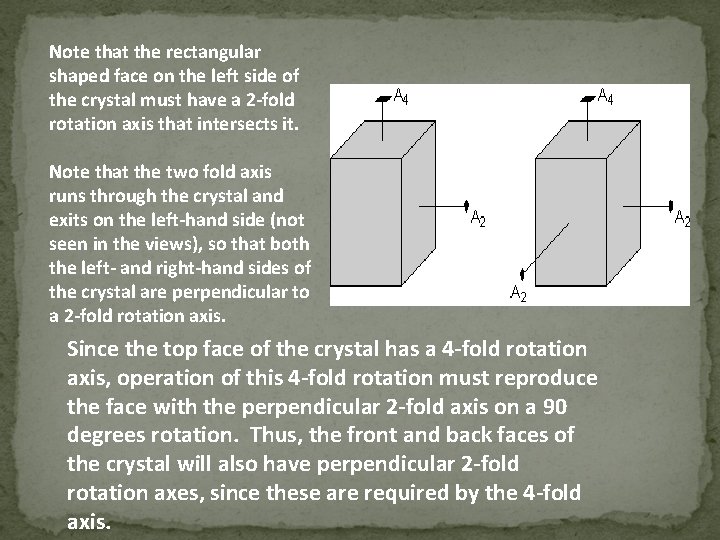 Note that the rectangular shaped face on the left side of the crystal must