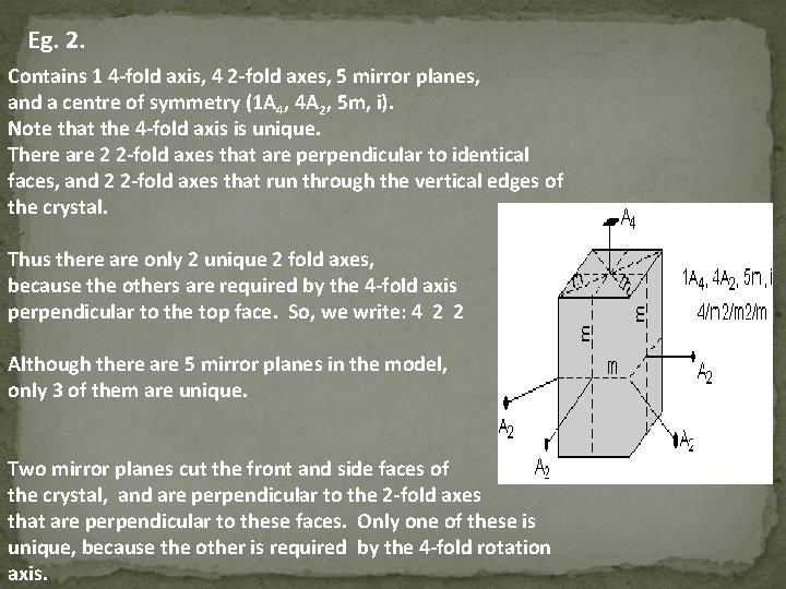 Eg. 2. Contains 1 4 -fold axis, 4 2 -fold axes, 5 mirror planes,