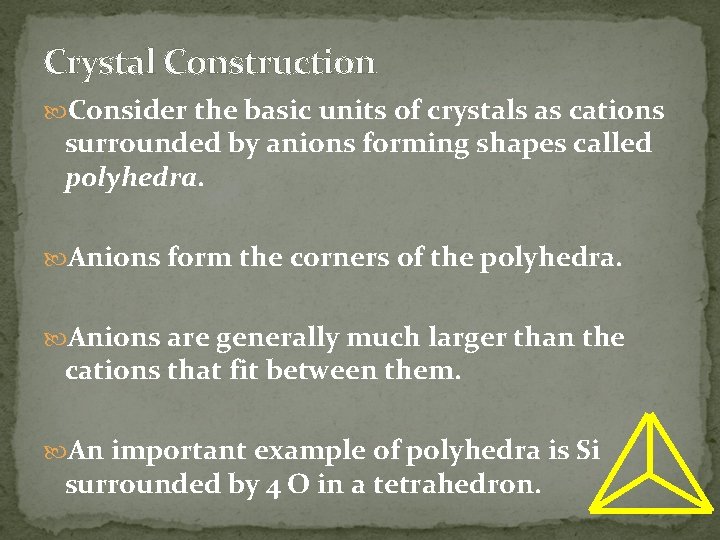 Crystal Construction Consider the basic units of crystals as cations surrounded by anions forming