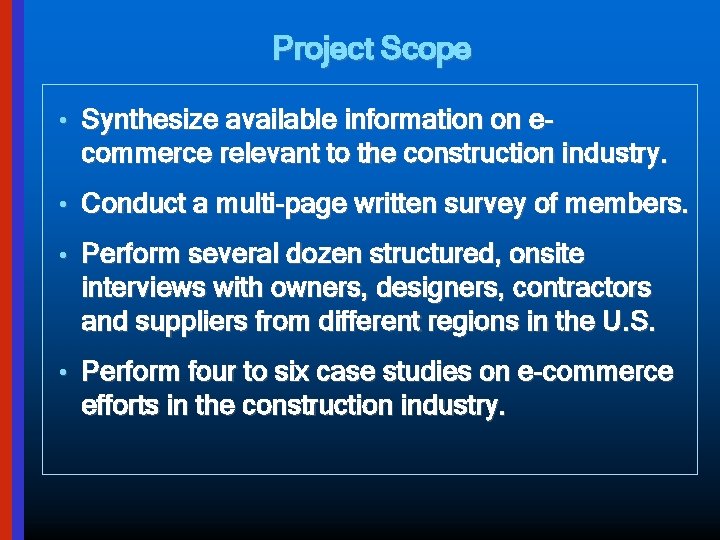 Project Scope • Synthesize available information on e- commerce relevant to the construction industry.