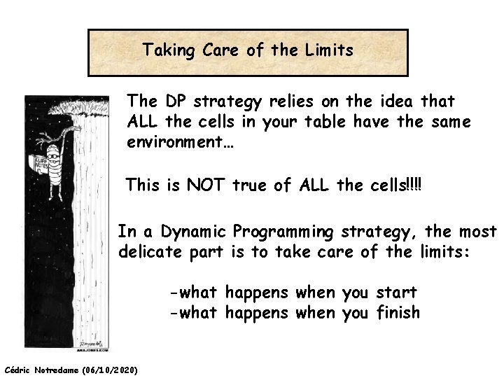 Taking Care of the Limits The DP strategy relies on the idea that ALL