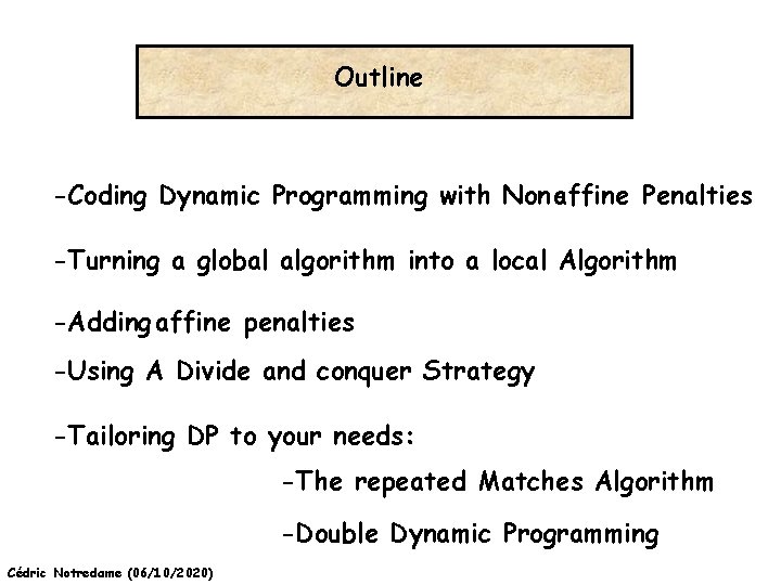 Outline -Coding Dynamic Programming with Nonaffine Penalties -Turning a global algorithm into a local