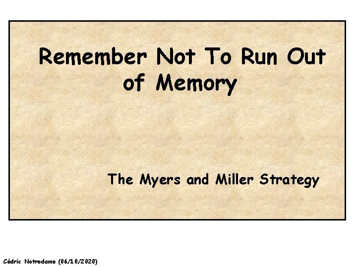 Remember Not To Run Out of Memory The Myers and Miller Strategy Cédric Notredame