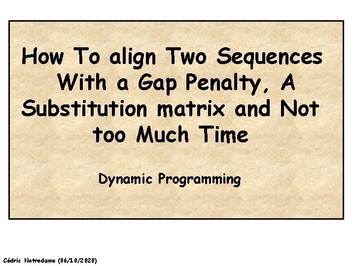 How To align Two Sequences With a Gap Penalty, A Substitution matrix and Not