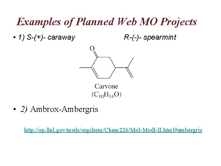 Examples of Planned Web MO Projects • 1) S-(+)- caraway R-(-)- spearmint • 2)