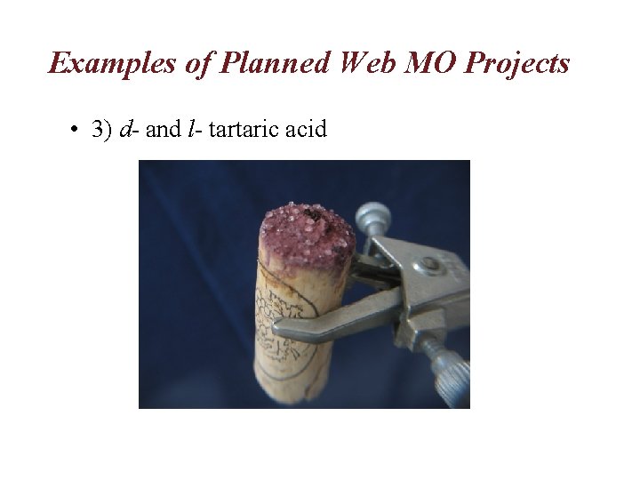 Examples of Planned Web MO Projects • 3) d- and l- tartaric acid 