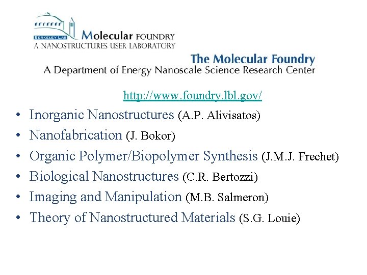 http: //www. foundry. lbl. gov/ • • • Inorganic Nanostructures (A. P. Alivisatos) Nanofabrication