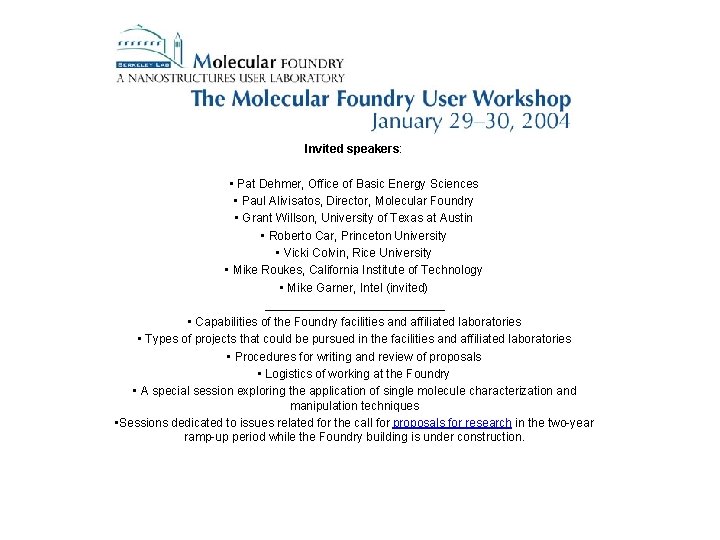 Invited speakers: • Pat Dehmer, Office of Basic Energy Sciences • Paul Alivisatos, Director,