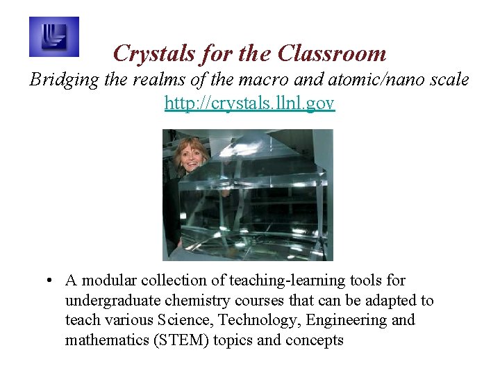 Crystals for the Classroom Bridging the realms of the macro and atomic/nano scale http: