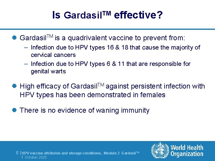 Is Gardasil. TM effective? l Gardasil. TM is a quadrivalent vaccine to prevent from: