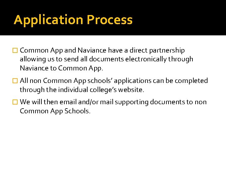 Application Process � Common App and Naviance have a direct partnership allowing us to