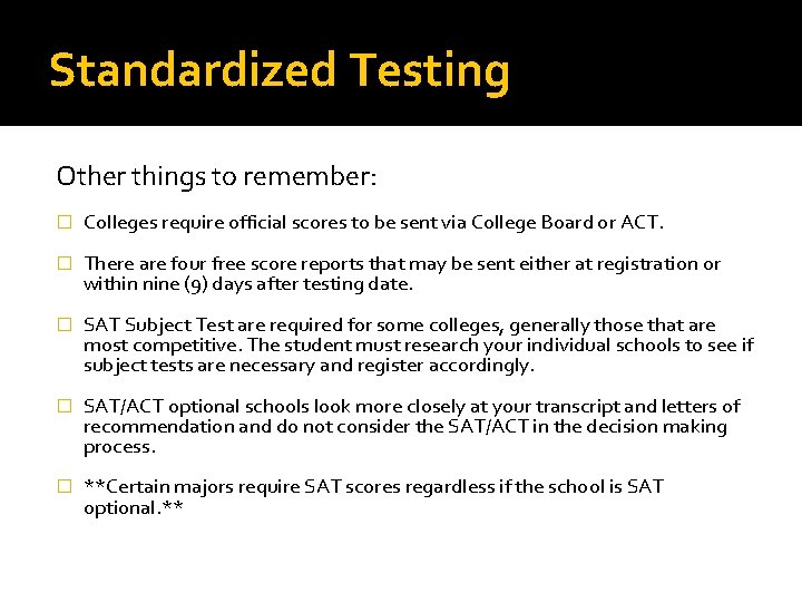 Standardized Testing Other things to remember: � Colleges require official scores to be sent