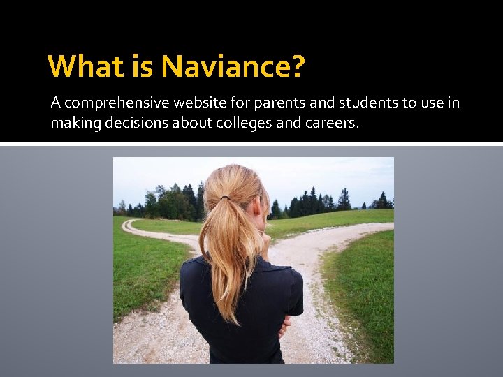 What is Naviance? A comprehensive website for parents and students to use in making