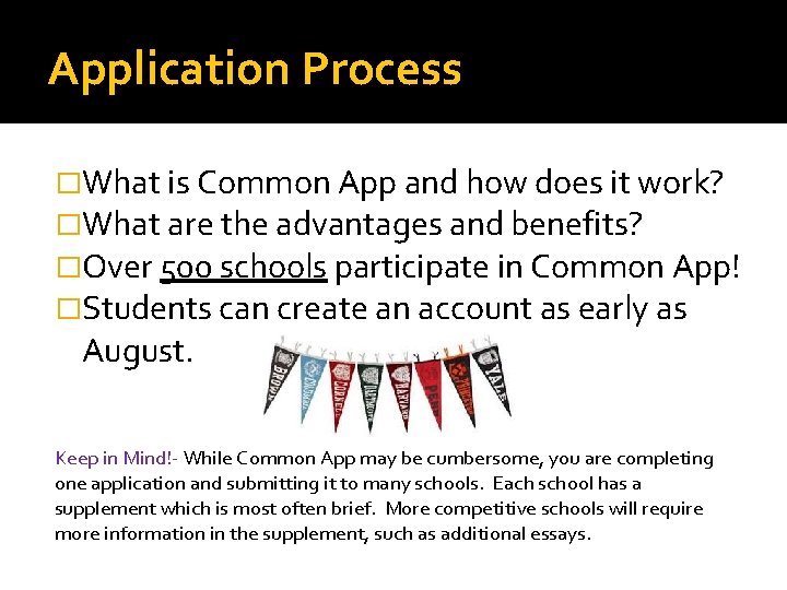 Application Process �What is Common App and how does it work? �What are the