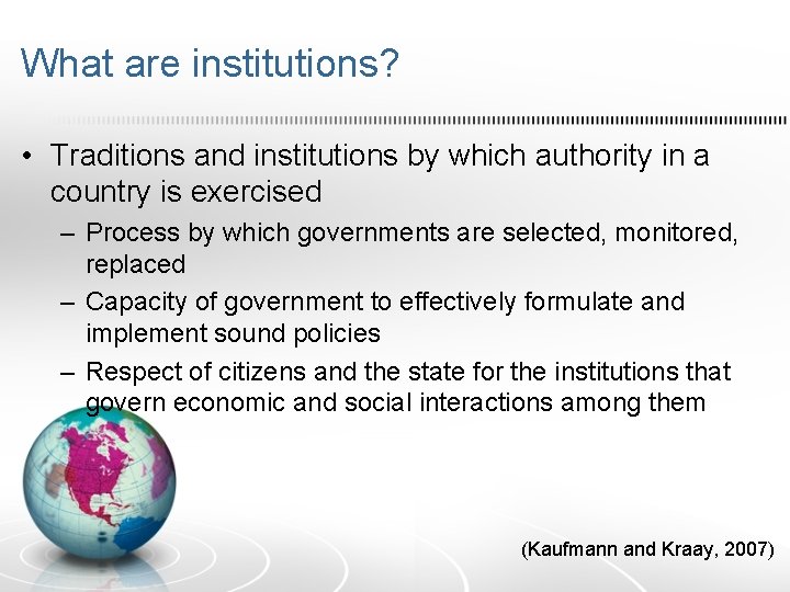 What are institutions? • Traditions and institutions by which authority in a country is
