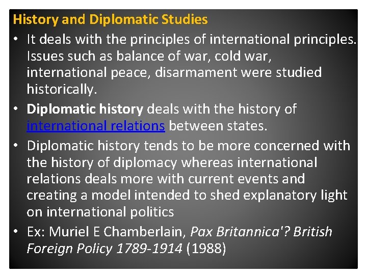 History and Diplomatic Studies • It deals with the principles of international principles. Issues