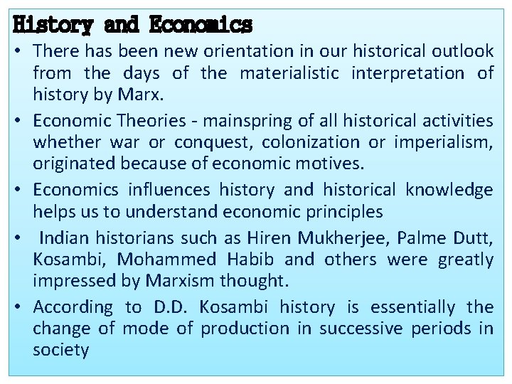 History and Economics • There has been new orientation in our historical outlook from