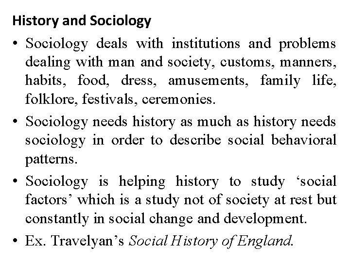 History and Sociology • Sociology deals with institutions and problems dealing with man and