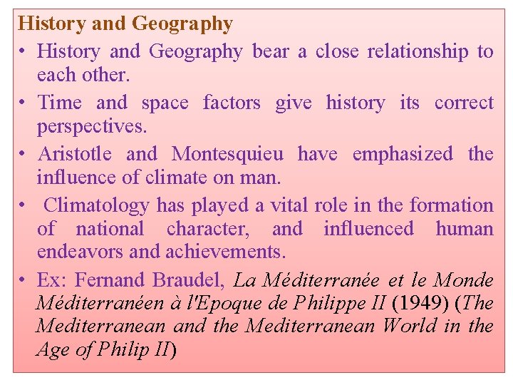 History and Geography • History and Geography bear a close relationship to each other.