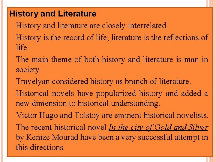 History and Literature q History and literature are closely interrelated. q History is the