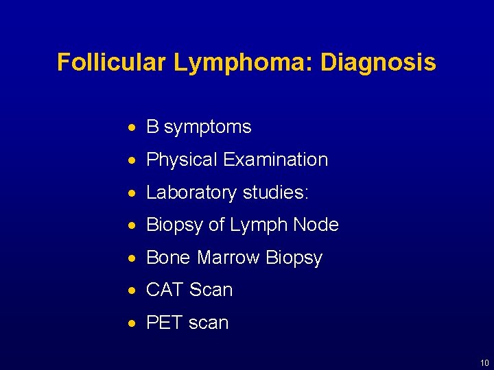 Follicular Lymphoma: Diagnosis · B symptoms · Physical Examination · Laboratory studies: · Biopsy
