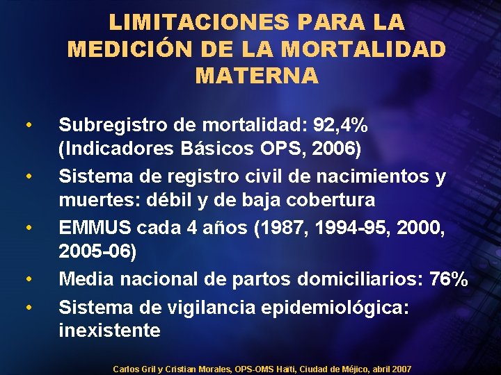 LIMITACIONES PARA LA MEDICIÓN DE LA MORTALIDAD MATERNA • • • Subregistro de mortalidad: LIMITACIONES PARA LA MEDICIÓN DE LA MORTALIDAD MATERNA • • • Subregistro de mortalidad: