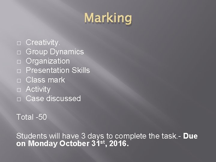 Marking � � � � Creativity. Group Dynamics Organization Presentation Skills Class mark Activity