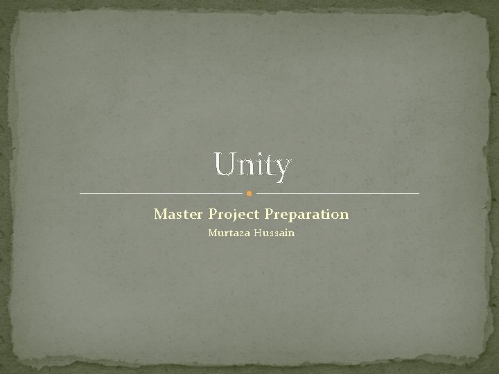 Unity Master Project Preparation Murtaza Hussain 