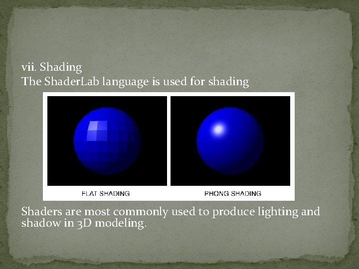 vii. Shading The Shader. Lab language is used for shading Shaders are most commonly