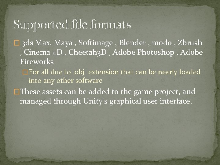 Supported file formats � 3 ds Max, Maya , Softimage , Blender , modo