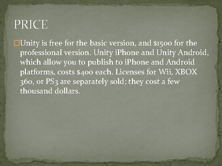 PRICE �Unity is free for the basic version, and $1500 for the professional version.