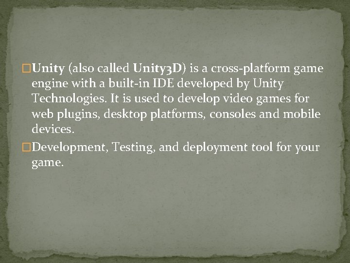 �Unity (also called Unity 3 D) is a cross-platform game engine with a built-in