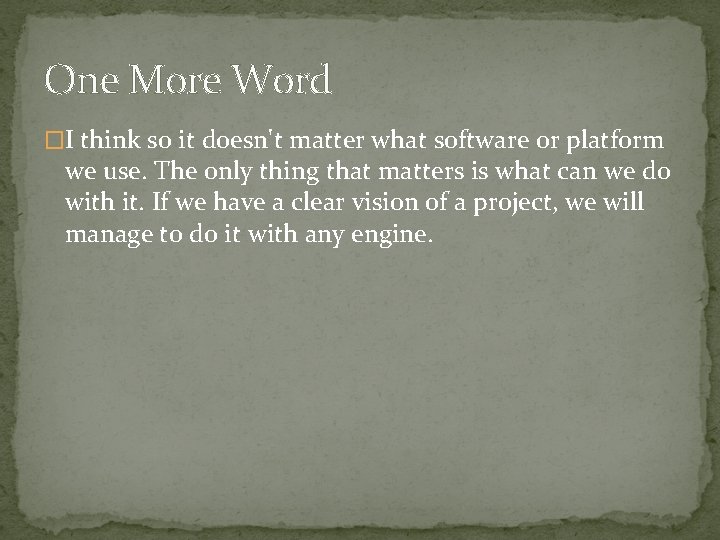 One More Word �I think so it doesn't matter what software or platform we