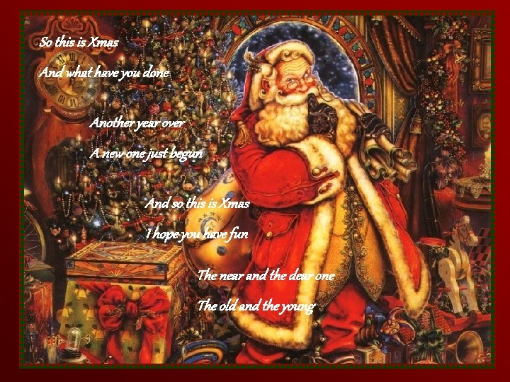 So this is Xmas And what have you done Another year over A new