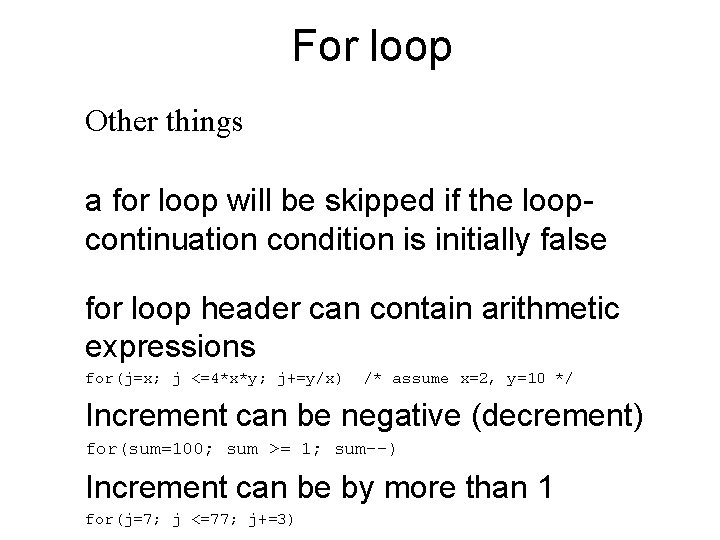 For loop Other things a for loop will be skipped if the loopcontinuation condition
