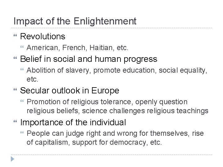 Impact of the Enlightenment Revolutions Belief in social and human progress Abolition of slavery,