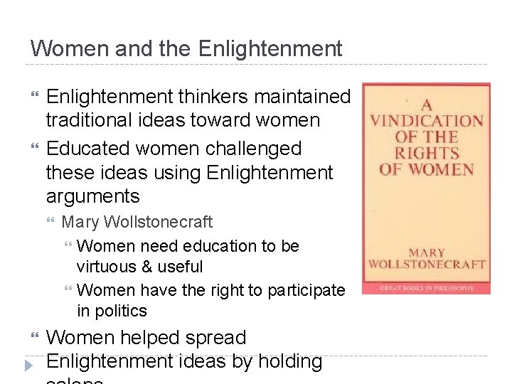 Women and the Enlightenment thinkers maintained traditional ideas toward women Educated women challenged these