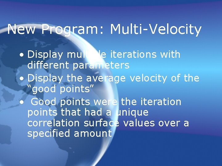 New Program: Multi-Velocity • Display multiple iterations with different parameters • Display the average New Program: Multi-Velocity • Display multiple iterations with different parameters • Display the average