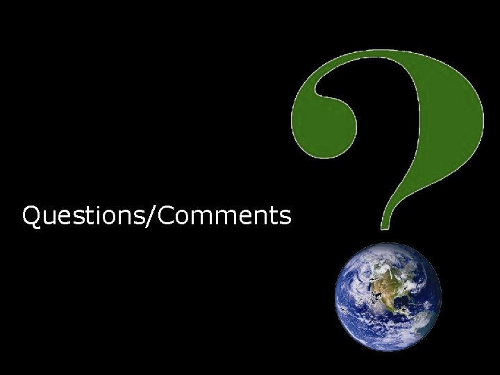 Questions/Comments Questions/Comments