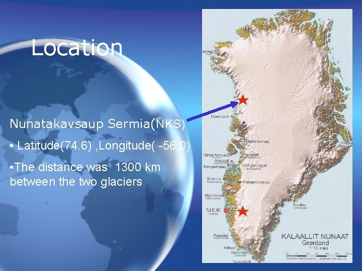 Location Nunatakavsaup Sermia(NKS) • Latitude(74. 6) , Longitude( -56. 0) • The distance was Location Nunatakavsaup Sermia(NKS) • Latitude(74. 6) , Longitude( -56. 0) • The distance was