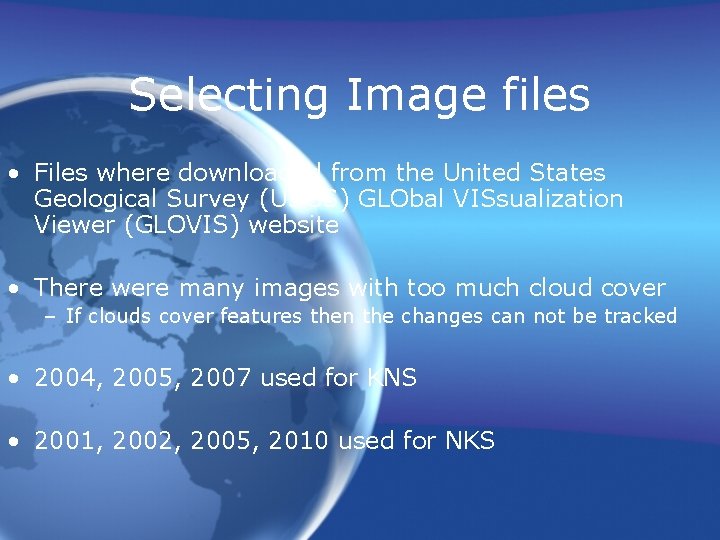 Selecting Image files • Files where downloaded from the United States Geological Survey (USGS) Selecting Image files • Files where downloaded from the United States Geological Survey (USGS)