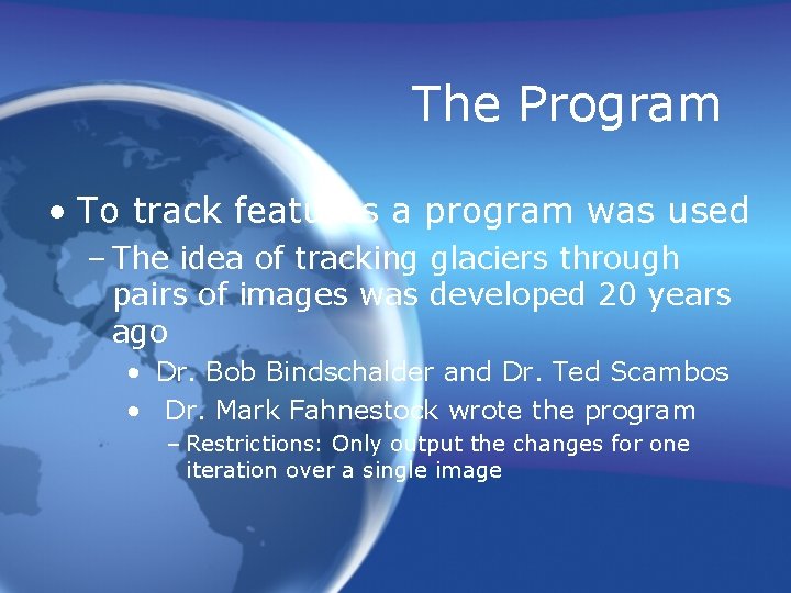The Program • To track features a program was used – The idea of The Program • To track features a program was used – The idea of