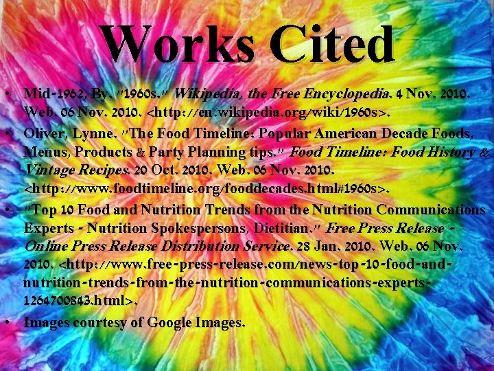 Works Cited • Mid-1962, By. "1960 s. " Wikipedia, the Free Encyclopedia. 4 Nov.