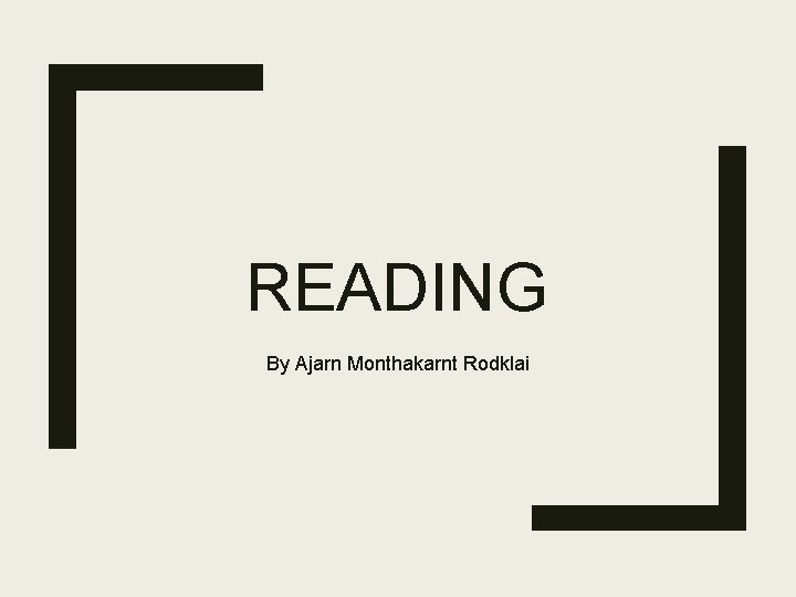 READING By Ajarn Monthakarnt Rodklai 