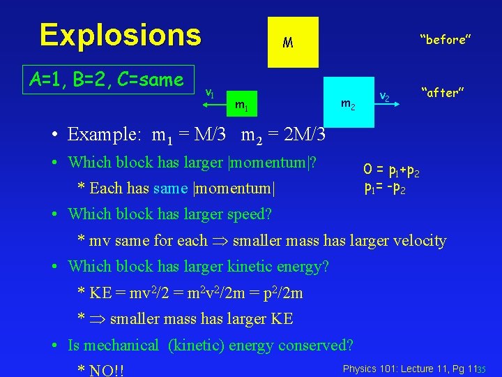 Explosions A=1, B=2, C=same “before” M v 1 m 2 v 2 “after” •