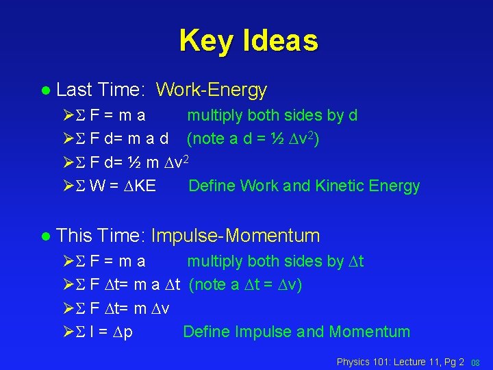 Key Ideas l Last Time: Work-Energy ØS F = m a multiply both sides