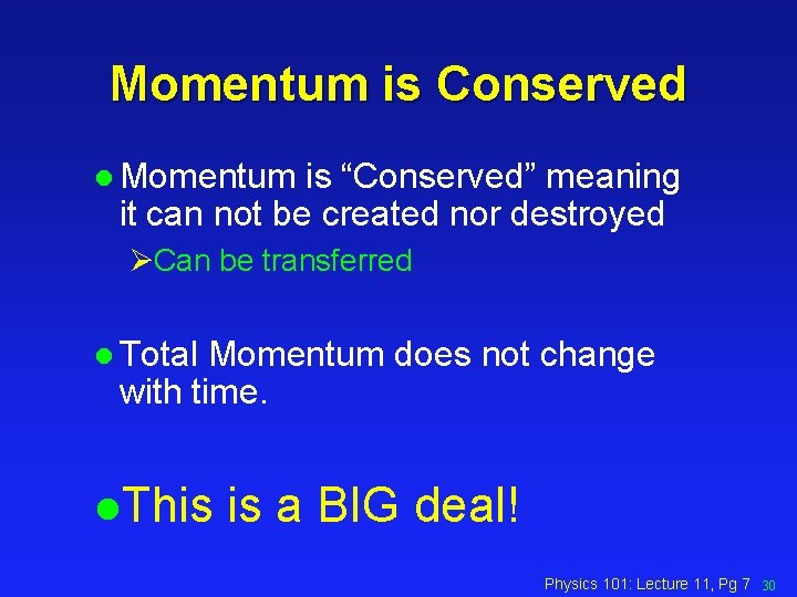 Momentum is Conserved l Momentum is “Conserved” meaning it can not be created nor