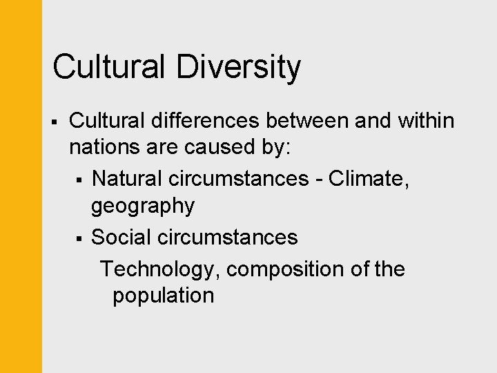 Cultural Diversity § Cultural differences between and within nations are caused by: § Natural