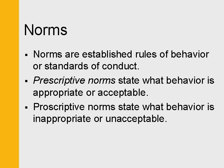 Norms § § § Norms are established rules of behavior or standards of conduct.
