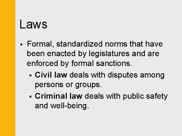 Laws § Formal, standardized norms that have been enacted by legislatures and are enforced